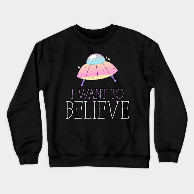 I Want to believe Crewneck Sweatshirt by Carolina Cabreira